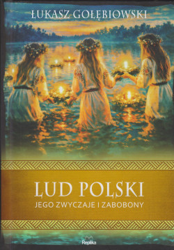 Lud polski : jego zwyczaje i zabobony