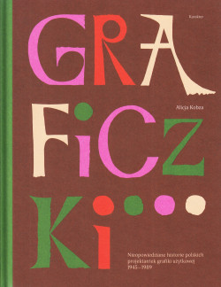 Graficzki. Nieopowiedziane historie polskich projektantek grafiki użytkowej 1945–1989