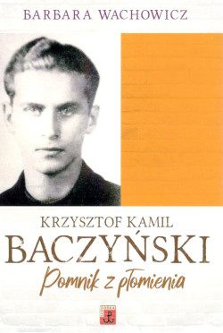 Krzysztof Kamil Baczyński. Pomnik z płomienia