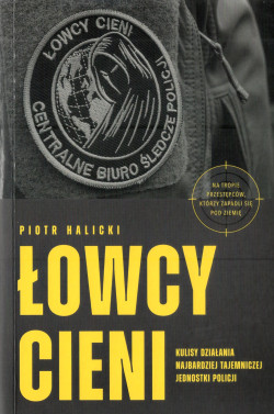 Łowcy cieni. Kulisy działania najbardziej tajemniczej jednostki policji