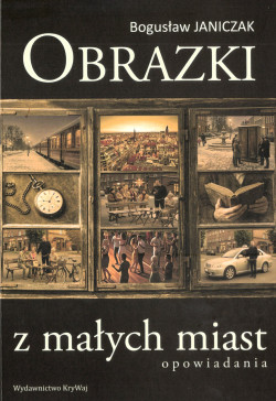 Obrazki z małych miast : opowiadania