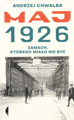 Maj 1926 : zamach, którego miało nie być