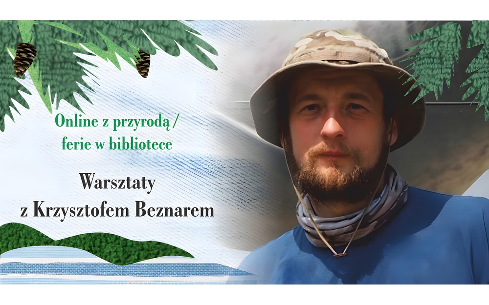 Na zdjęciu: Krzysztof Beznar na tle zieleni. Napisy Online z przyrodą/ferie w bibliotece. Warsztaty z Krzysztofem Beznarem