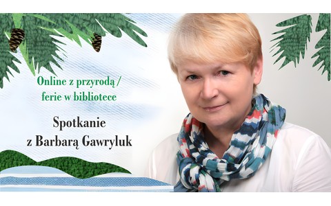 Na zdjęciu: Barbara Gawryluk na tle zieleni. Napisy Online z przyrodą/ferie w bibliotece. Spotkanie z Barbarą Gawryluk, Fot: Archiwum Radia Kraków