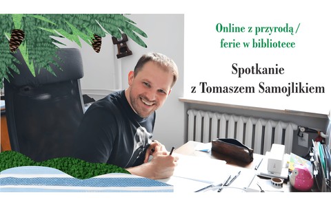 Na zdjęciu: Tomasz Samojlik. Napisy Online z przyrodą/ferie w bibliotece. Spotkanie z Tomaszem Samojlikiem Fot. Ewelina Gordziejuk