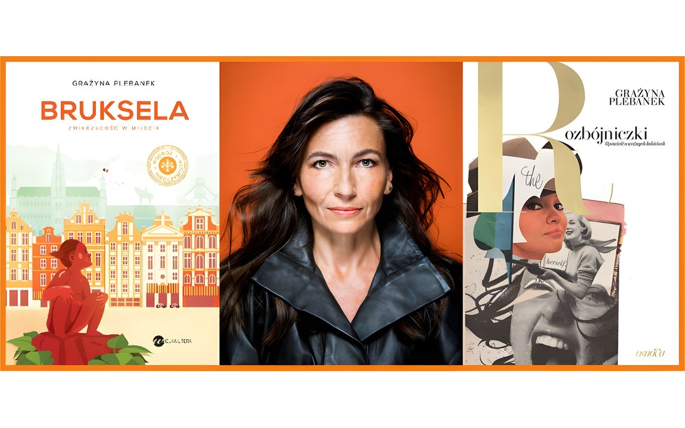 Grafika przedstawia: po lewej stronie okładkę książki „Bruksela. Zwierzęcość w mieście”; w środku fotografię portretową Grażyny Plebanek autorstwa Rafała Maslowa; po prawej stronie okładkę książki “Rozbójniczki. Opowieść o ważnych kobietach”.