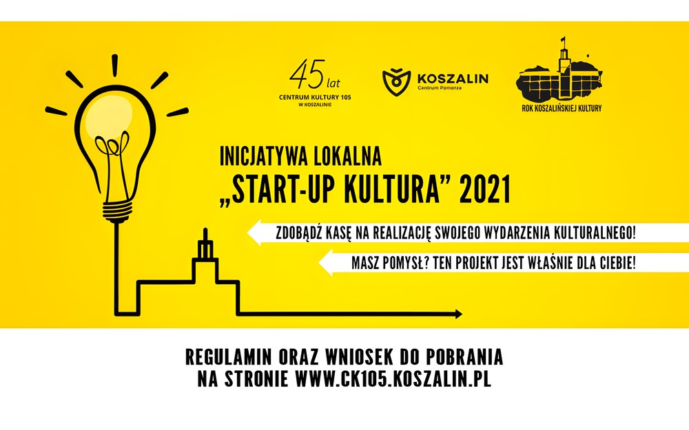 Grafika promująca inicjatywę START-UP KULTURA. Na grafice od góry: logotypy; Inicjatywa Lokalna Start-up kultura 2021. Zdobądź kasę na realizację swojego wydarzenia kulturalnego! Masz pomysł? Ten projekt jest właśnie dla Ciebie!