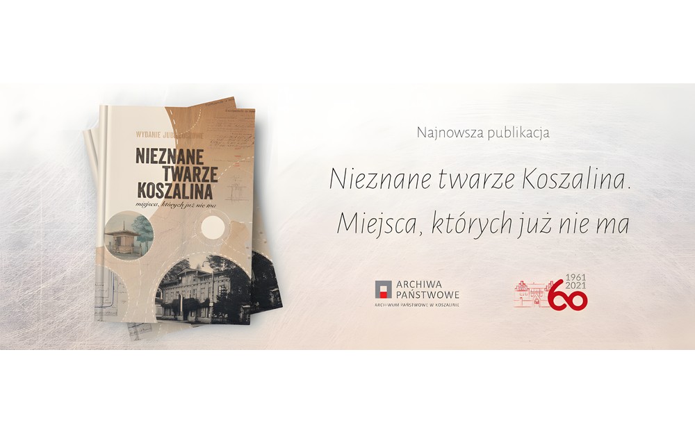 Plakat promocyjny książki „Nieznane twarze Koszalina. Miejsca, których już nie ma”