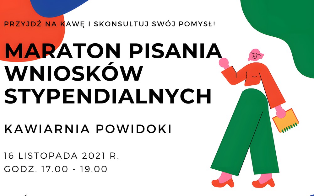 Kolorowa grafika promująca akcję pisania wniosków. Tekst od góry: przyjdź na kawę i skonsultuj swój pomysł, MARATON PISANIA WNIOSKÓW STYPENDIALNYCH, KAWIARNIA POWIDOKI, 16 LISTOPADA 2021R., GODZ. 17:00-19:00. Na spodzie grafiki logotypy.