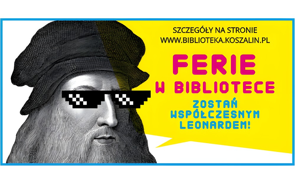 Bądź współczesnym Leonardem, czyli kreatywne ferie w bibliotece