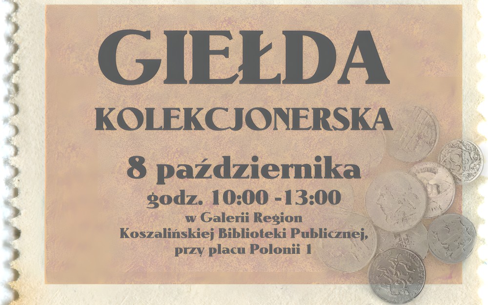 Grafika przedstawa tło przypominające znaczek pocztowy, na nim widnieje tekst Giełda Kolekcjonerska, 8 października godz. 10:00 -13:00 w holu wypożyczalni Koszalińskiej Biblioteki Publicznej, przy placu Polonii 1