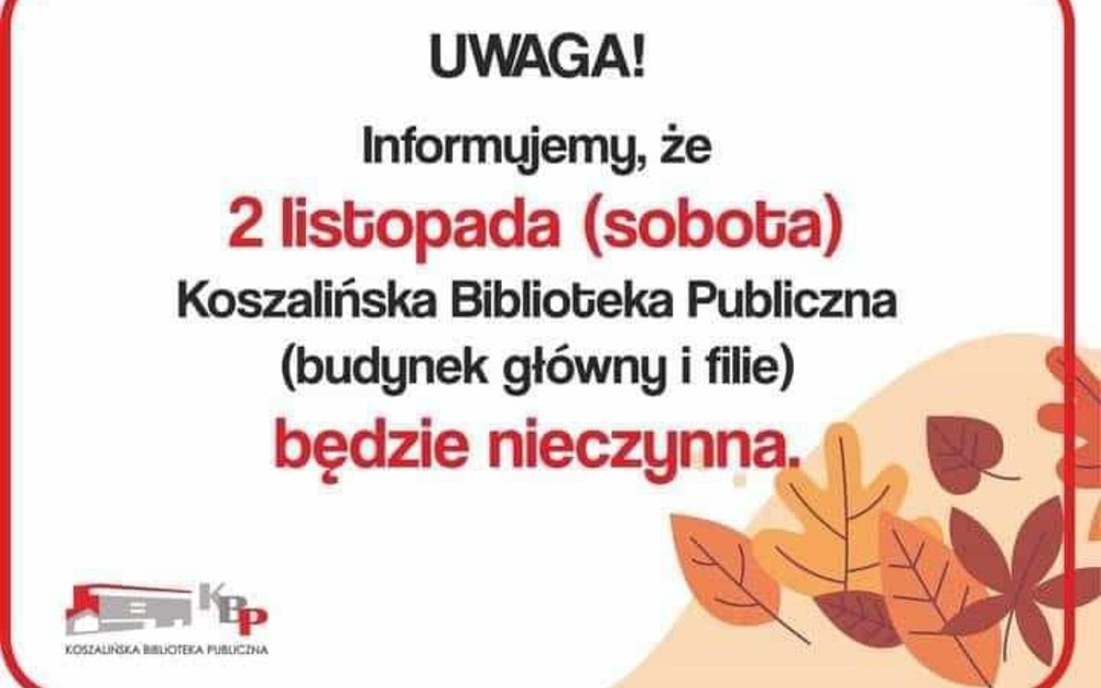 2 listopada (sobota) Koszalińska Biblioteka Publiczna (budynek główny oraz filia nr 3) będzie nieczynna.