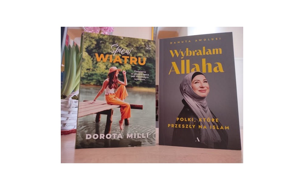 " Śpiew wiatry" Doroty Milli i " Wybrałam Allaha" Danuty Awolusi