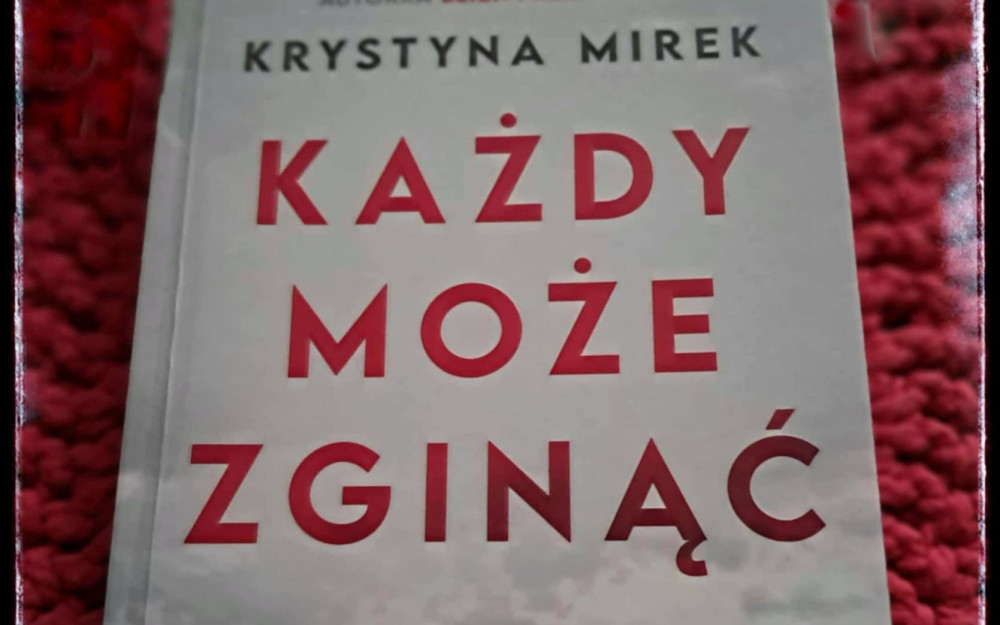 Na zdjęciu książka Krystyny Mirek Każdy może zginąć.