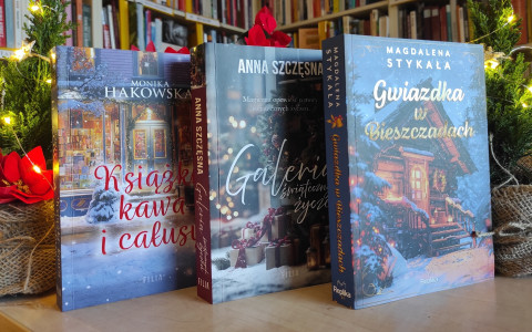 Książki, kawa i całusy - Monika Hakowska, Galeria świątecznych życzeń - Anna Szczęsna, Gwiazdka w Bieszczadach - Magdalena Stykała