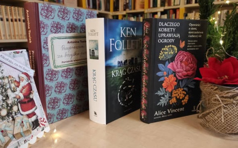 Przepraszam za brzydkie pismo - Antonina Tosiek, Krąg czasu - Ken Follett, Dlaczego kobiety uprawiają ogrody. Opowieści o ziemi, siostrzeństwie i kobiecej sile - Alice Vincent