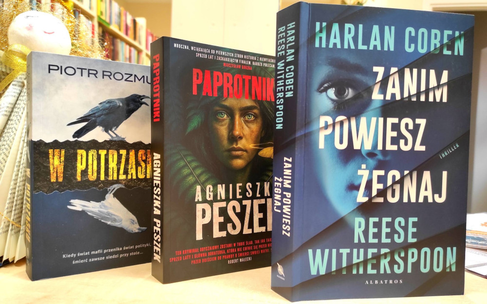 W potrzasku - Rozmus Piotr, Paprotniki - Agnieszka Peszek, Zanim powiesz żegnaj - Coben Harlan