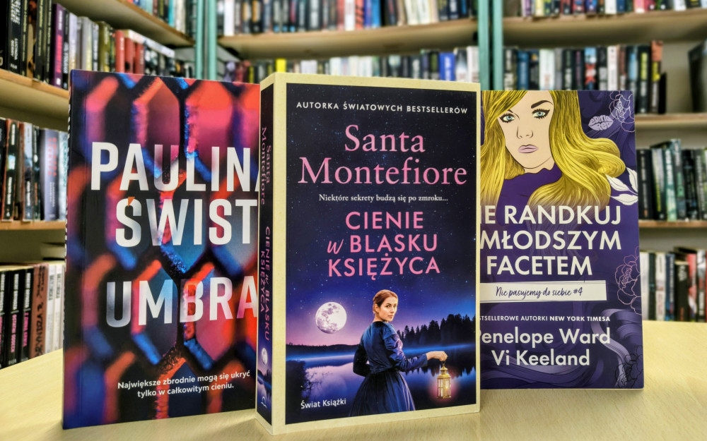 Umbra - Paulina Świst, Cienie w blasku księżyca - Snta Montefiore, Nie randkuj z młodszym facetem - Penelope Ward Vi Keeland