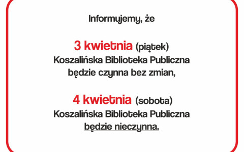 Informacja o godzinach otwarcia bibliotek 3 kwietnia i 4 kwietnia