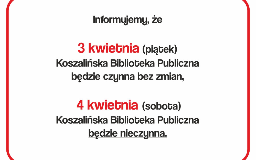 Informacja o godzinach otwarcia biblioteki w dniu 3 i 4 kwietnia 2026 roku.