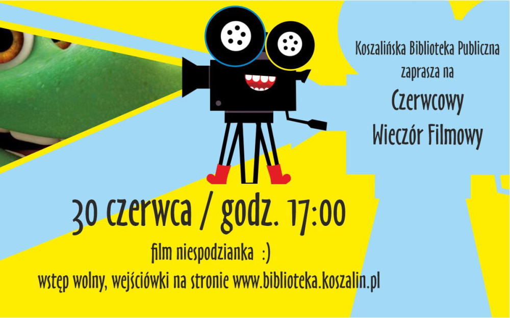 Plakat informacyjny Koszalińskiej Biblioteki Publicznej zapraszający na „Czerwcowy Wieczór Filmowy”. Wydarzenie odbędzie się 30 czerwca o godzinie 17:00. Wstęp jest wolny, a wejściówki są dostępne na stronie internetowej biblioteki. Głównymi elementami graficznymi są: animowana kamera filmowa oraz fragment twarzy zielonej, uśmiechniętej postaci.