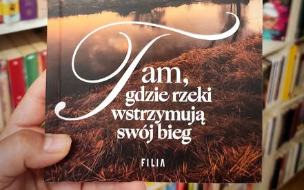 Ksiaża Marii Paszyńskiej pt "Tam gdzie rzeki wstrzymują swój bieg"