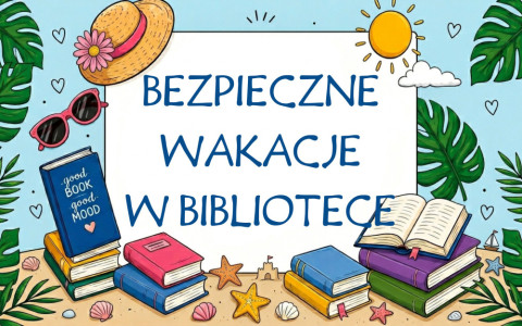 Grafika promująca „Bezpieczne wakacje w bibliotece”