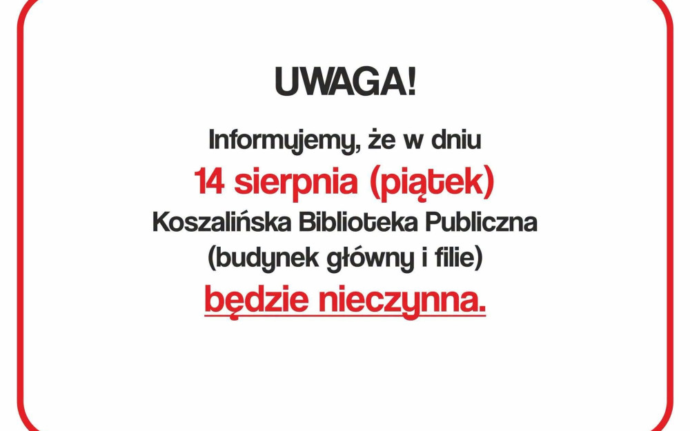 Uwaga! Informujemy, że w dniu 14 sierpnia (piątek) budynek główny KBP i filie będą nieczynne.
