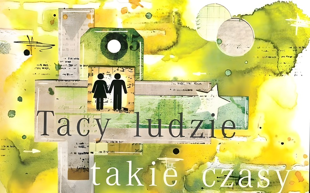 Joanna Wyrzykowska i „Tacy ludzie, takie czasy”