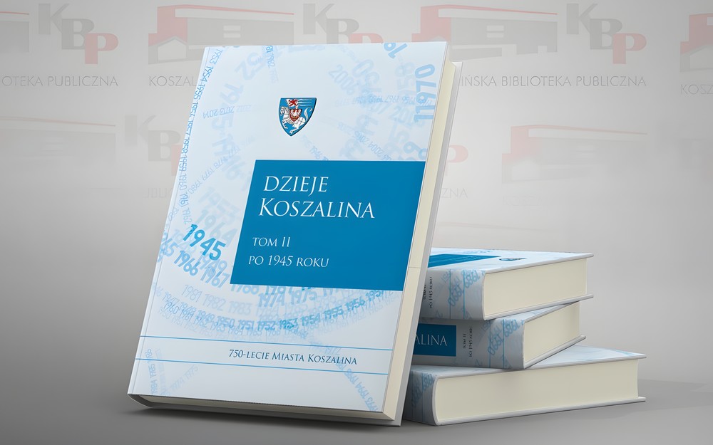 wizualizacja książki „Dzieje Koszalina po 1945 r.”, niebieska okładka z tytułem na niebieskim tle, poniżej napis „750-lecie miasta koszalina”, u góry strony herb