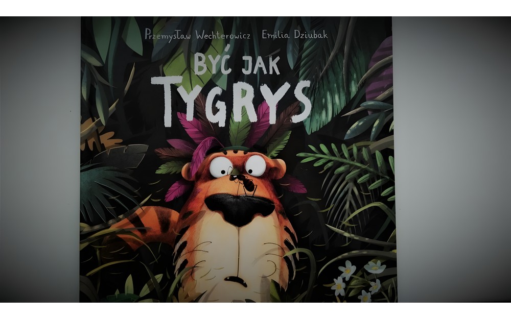 "Być jak tygrys" Przemysława Wechterowicza