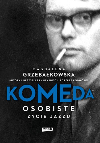 „Komeda. Osobiste życie jazzu” - Magdalena Grzebałkowska