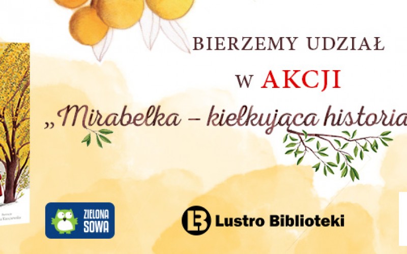 Weź udział w akcji Mirabelka – kiełkująca historia w 100licy Weź udział w akcji Mirabelka – kiełkująca historia w 100licy