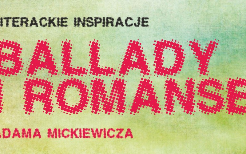 Ogólnopolski Charytatywny Konkurs Plastyczny Literackie inspiracje - „Ballady i Romanse” Adama Mickiewicza Ogólnopolski Charytatywny Konkurs Plastyczny Literackie inspiracje - „Ballady i Romanse” Adama Mickiewicza
