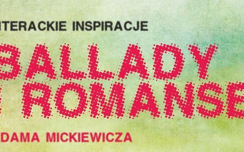 Wernisaż wystawy literackie inspiracje – „Ballady i Romanse” Adama Mickiewicza ODWOŁANY! Wernisaż wystawy literackie inspiracje – „Ballady i Romanse” Adama Mickiewicza ODWOŁANY!