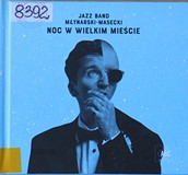 Okładka płyty CD z muzyką Jazz Bandu Młynarski-Masecki, Noc w wielkim mieście