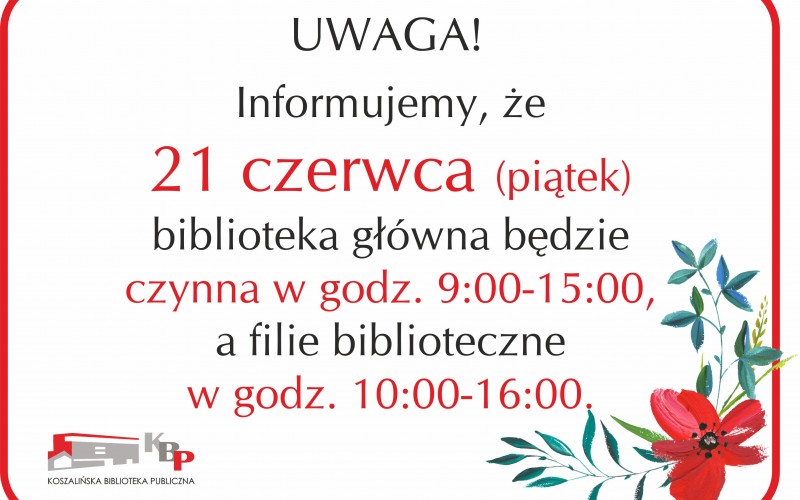 Uwaga! Zmiana godzin pracy w dniu 21 czerwca Uwaga! Zmiana godzin pracy w dniu 21 czerwca