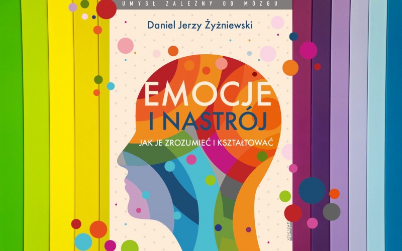 Grafika ilustrująca książkę „Emocje i nastrój. Jak je zrozumieć i kształtować” - Daniel Jerzy Żyżniewski