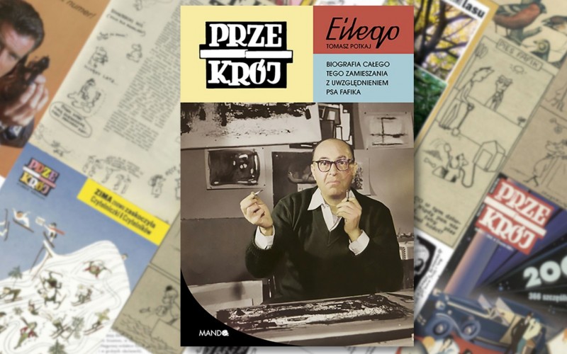 Grafika ilustrująca książkę „Przekrój Eilego. Biografia całego tego zamieszania z uwzględnieniem psa Fafika” - Tomasz Potkaj