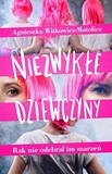 Okładka książki: „Niezwykłe dziewczyny: rak nie nie odebrał im marzeń”