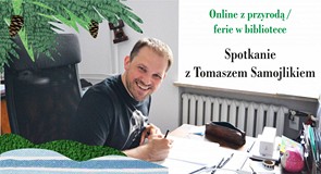 Plakat zapowiadający spotkania on-line z Tomaszem Samojlikiem w Koszalińskiej Bibliotece Publicznej
