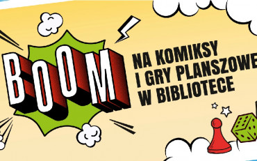 BOOM! Na komiksy i gry planszowe w bibliotece