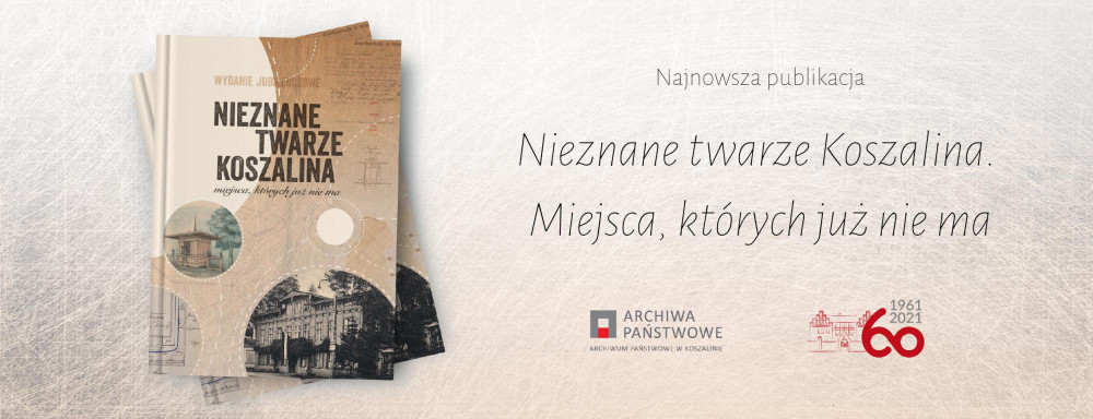 Plakat promocyjny książki „Nieznane twarze Koszalina. Miejsca, których już nie ma”