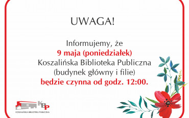 Grafika informująca o zmianie godzin pracy w dniu 9 maja.