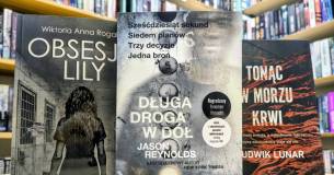 Obsesja Lily - Wiktoria Anna Rogala, Długa droga w dół - Jason Reynolds, Tonąc w morzu krwi - Ludwik