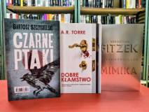 Czarne ptaki - Bartosz Szczygielski, Dobre kłamstwo - A.R. Torre, Mimika - Sebastian Fitzek