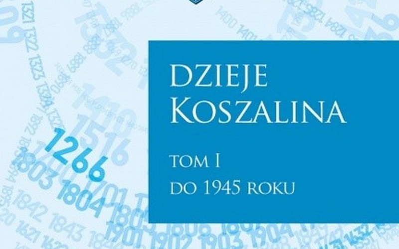 Okładka „Dziejów Koszalina do 1945 r.”
