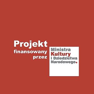 Grafika z napisem: Projekt finansowany przez Ministra Kultury i Dziedzictwa Narodowego