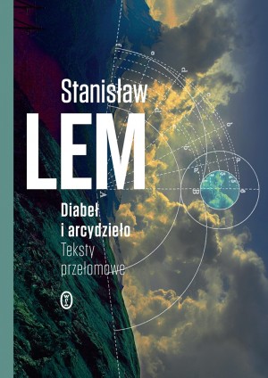 „Diabeł i arcydzieło. Teksty przełomowe” - Stanisław Lem